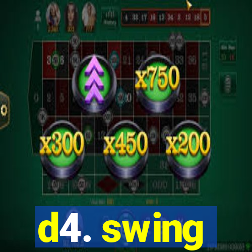 d4. swing